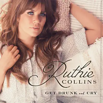 Get Drunk and Cry by Ruthie Collins album download