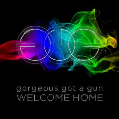 Welcome Home - Single by Gorgeous Got A Gun album reviews, ratings, credits