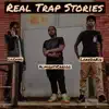 Real Trap Stories - EP album lyrics, reviews, download