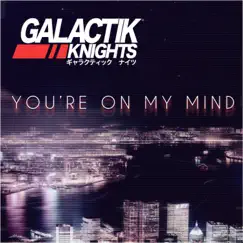 You're on my Mind - EP by Galactik Knights album reviews, ratings, credits