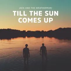 Till the Sun Comes Up - Single by Jack and the Weatherman album reviews, ratings, credits