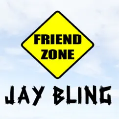 Friend Zone - Single by Jay Bling album reviews, ratings, credits