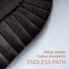 Endless Path by Mahsa Vahdat & Coşkun Karademir album reviews, ratings, credits