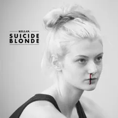 Suicide Blonde by Kellan. album reviews, ratings, credits