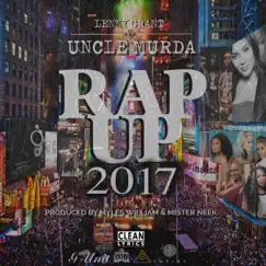 Uncle Murda Presents Rap Up 2017 Song Lyrics