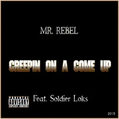 Creepin' on a Come Up (feat. Soldier Loks) - Single by Mr. Rebel album reviews, ratings, credits