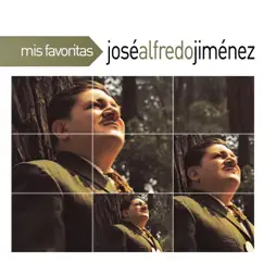 Mis Favoritas: José Alfredo Jimenez by José Alfredo Jiménez album reviews, ratings, credits