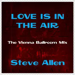 Love Is in the Air (The Vienna Ballroom Mix) - EP by Steve Allen album reviews, ratings, credits