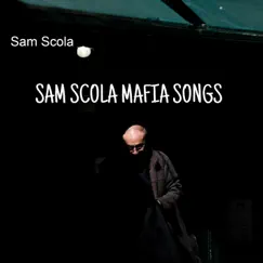 Sam Scola Mafia Songs - EP by Sam Scola album reviews, ratings, credits