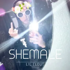 Shemale - Single by Lil Clout album reviews, ratings, credits