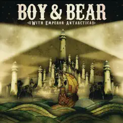 With Emperor Antarctica - EP by Boy & Bear album reviews, ratings, credits
