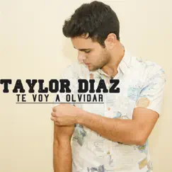 Te Voy a Olvidar - Single by Taylor Díaz album reviews, ratings, credits