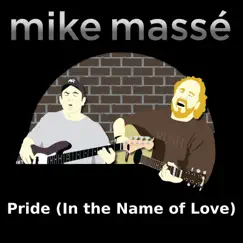 Pride (In the Name of Love) [feat. Jeff Hall & Phil Wormdahl] - Single by Mike Massé album reviews, ratings, credits