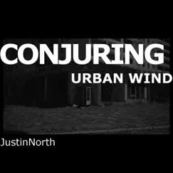 Conjuring Urban Wind by Justin North album reviews, ratings, credits