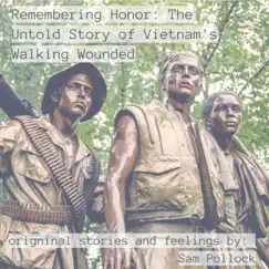 Remembering Honor: The Untold Story of Vietnam's Walking Wounded by Sam Pollock album reviews, ratings, credits