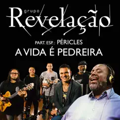 A Vida É Pedreira (feat. Péricles) - Single by Grupo Revelação album reviews, ratings, credits