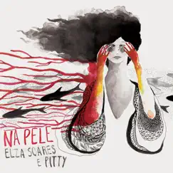 Na Pele (Demo Version) - Single by Elza Soares & Pitty album reviews, ratings, credits