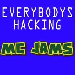 Everybodys Hacking - Single by MC Jams album reviews, ratings, credits