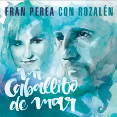Mi Caballito de Mar (feat. Rozalen) - Single by Fran Perea album reviews, ratings, credits