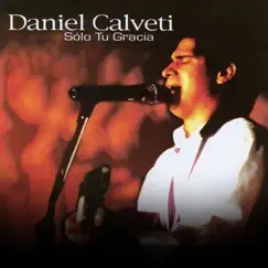 Sólo Tu Gracia by Daniel Calveti album reviews, ratings, credits