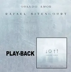 Ousado Amor (Playback) - Single by Rafael Bitencourt album reviews, ratings, credits