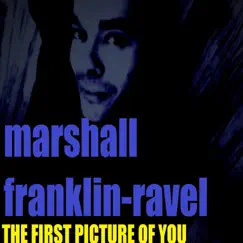 The First Picture of You - Single by Marshall Franklin-Ravel album reviews, ratings, credits