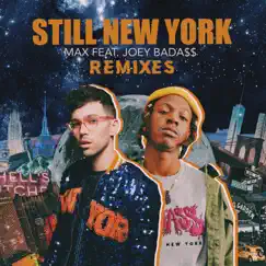 Still New York (Remixes) - EP by MAX & Joey Bada$$ album reviews, ratings, credits