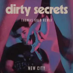 Dirty Secrets (Thomas Gold Remix) - Single by NEW CITY album reviews, ratings, credits