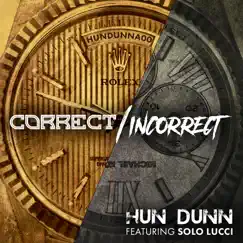 Correct / Incorrect (feat. Solo Lucci) - Single by Hun Dunn album reviews, ratings, credits