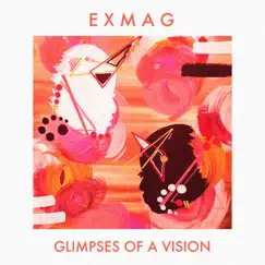 Glimpses of a Vision - Single by Exmag album reviews, ratings, credits