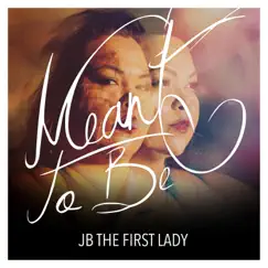 Meant to Be by JB the First Lady album reviews, ratings, credits