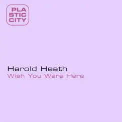 Wish You Were Here - EP by Harold Heath album reviews, ratings, credits