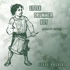 Little Drummer Boy (Acoustic Guitar) - Single by Steve Pulvers album reviews, ratings, credits