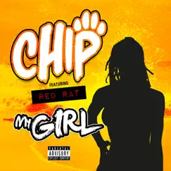 My Girl (feat. Red Rat) - Single by CHIP album reviews, ratings, credits