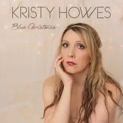Blue Christmas - Single by Kristy Howes album reviews, ratings, credits