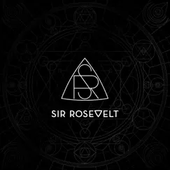 Sir Rosevelt by Sir Rosevelt album reviews, ratings, credits