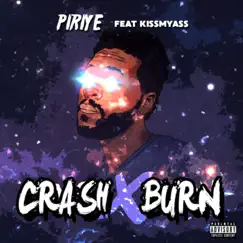 Crash x Burn (feat. Kissmyass) - Single by Piriye album reviews, ratings, credits