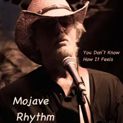You Don't Know How It Feels - Single by Mojave Rhythm album reviews, ratings, credits
