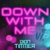 Down With Me (VIP) - Single album lyrics, reviews, download