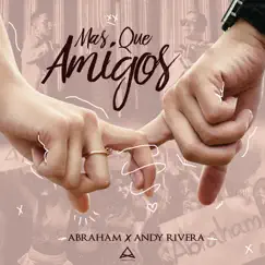 Mas Que Amigos - Single by Abraham & Andy Rivera album reviews, ratings, credits