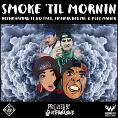 Smoke 'Til Mornin' (feat. No Face, Mamarudegyal & Alex Maher) - Single by Rcthahazard album reviews, ratings, credits