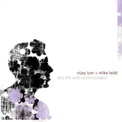 Still Life with Commentator by Vijay Iyer & Mike Ladd album reviews, ratings, credits