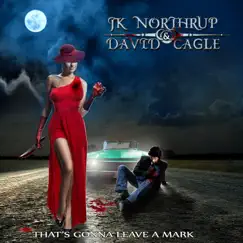 That's Gonna Leave a Mark by Jk Northrup & David Cagle album reviews, ratings, credits