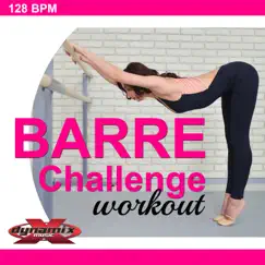 Barre Challenge Workout (Non-Stop 128 BPM DJ Mix for for Barre, Ballet, Toning, Yoga, Pilates and Balance Workouts) by Dynamix Music album reviews, ratings, credits