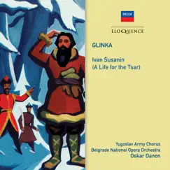 Glinka: Ivan Susanin (A Life For The Tsar) by Oskar Danon, Chorus Of The Yugoslav Army & Belgrade National Opera Orchestra album reviews, ratings, credits