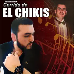 Corrido de el Chikis (feat. Alex Rivera) Song Lyrics