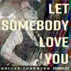 Let Somebody Love You - Single album lyrics, reviews, download