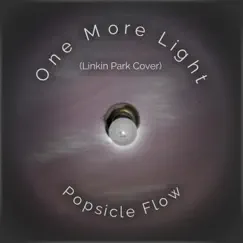 One More Light - Single by Popsicle Flow album reviews, ratings, credits