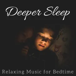 Deeper Sleep: Relaxing Music for Bedtime, Baby Sleep, Quick Fall Asleep, Nature Sounds to Help You Sleep by Increasing Skills Academy album reviews, ratings, credits