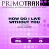 How Do I Live Without You (Pop Primotrax) [Performance Tracks] - EP album lyrics, reviews, download